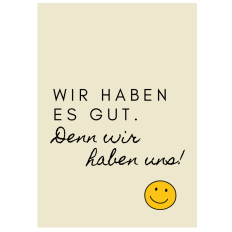 Minicard Freundschaft „Wir haben es gut. Denn wir haben uns“