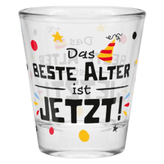 Schnapsglas Shotglas „Das beste Alter ist jetzt!“