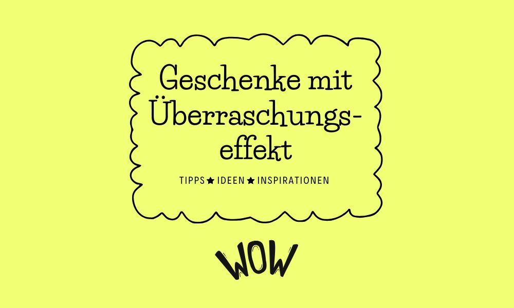 Geschenke aus heiterem Himmel: Überraschungsgeschenke
